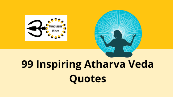 Quotes of Atharva Veda for Positivity and Wisdom