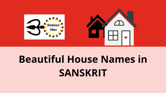 101 Unique House Names In Sanskrit With Meaning